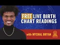 FREE Birth Chart Reading Demonstration with Mychal A Bryan