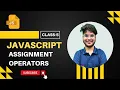 Assignment Operators in JavaScript Class 5 From Beginners to Pro JavaScript Tutorial