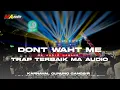 DJ DONT WAHT ME || JINGLE TRAP MA AUDIO VIRAL TERBARU •midel sakit• #maaudiolawang