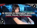 Download Lagu DJ SENDIRI KU BERHARAP MEMBERI KASIH WALAU TAK KEMBALI 🎶 DJ IT'S ONLY ME JEDAG JEDUG VIRAL TIKTOK