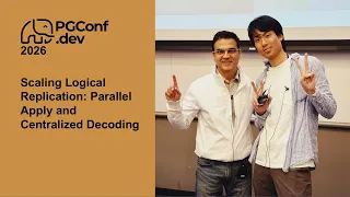 Scaling Logical Replication Parallel Apply and Centralized Decoding PGConf dev 2026