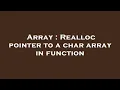 Array Realloc pointer to a char array in function