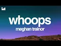 Download Lagu Meghan Trainor - Whoops (Lyrics)