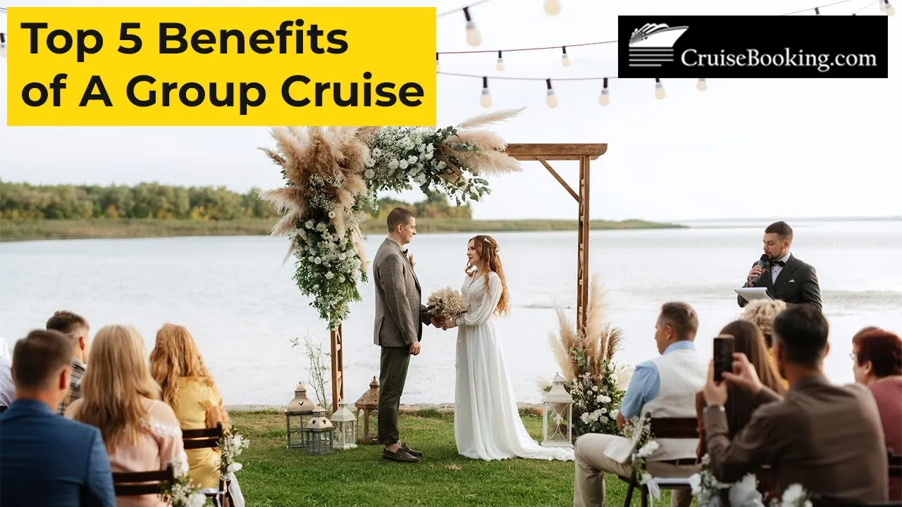 Top 5 Benefits of a Group Cruise|CruiseBooking.com
