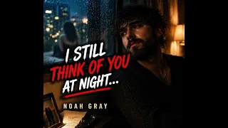 I Still Think Of You At Night Noah Gray