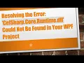 Resolving the Error CefSharp Core Runtime dll Could Not Be Found in Your WPF Project