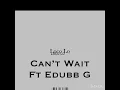 Loco Lo - Can’t Wait - Ft (Edubb G)