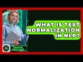What Is Text Normalization In NLP - AI and Machine Learning Explained