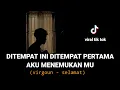 Download Lagu VIRGOUN - SELAMAT (ditempat ini ditempat pertama aku menemukanmu) viral ditik tok cover agusriansyah