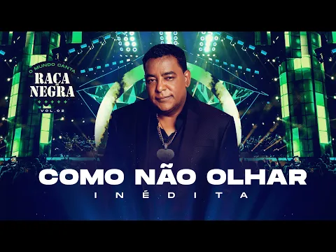 Download MP3 Raça Negra - Como Não Olhar (O Mundo Canta Raça Negra Ao Vivo) [Vídeo Oficial]