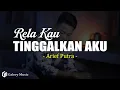 Download Lagu Rela Kau Tinggalkan Aku - Arief Putra (Lirik)