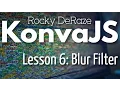 KonvaJS Lesson 6 Blur Filter