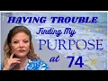 Lagu STRUGGLING With My SENSE of PURPOSE at 74