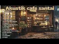 AKUSTIK CAFE RELAX 2026 Full Album LAGU INDONESIA