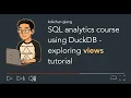 SQL analytics course with DuckDB - views tutorial