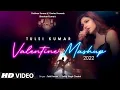 Lagu Tulsi Kumar's Valentine Mashup 2022 Video | Tulsi Kumar, Sahaj Singh | Hiiren N, Sumit B | Bhushan K