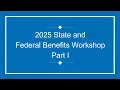 2025 State and Federal Benefits Workshop Part I
