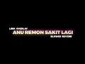 Download Lagu Dj Anu Remon Sakit Lagi | Full Lirik Overlay (slowed+reverb)