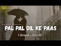 Download Lagu Pal Pal Dil Ke Paas - Lofi (Slowed + Reverb) | Storm Edition | Arijit S, Parampara T | SR Lofi