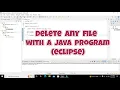how to delete a file with java programming language in eclipse delete any file with java program