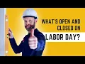What s open and closed on Labor Day