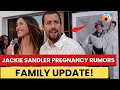 Jackie Sandler Pregnancy Rumors - Latest Family Update with Adam Sandle