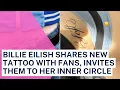 Billie Eilish Shares New Tattoo with Fans Invites Them to Her Inner Circle