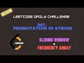 Leetcode 567 Permutation in String frequency array sliding window Leetcode Daily Challenge
