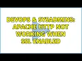 DevOps SysAdmins Apache HTTP Not Working When SSL Enabled 2 Solutions