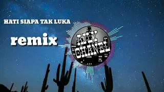 Download Remix HATI SIAPA TAK LUKA TERKINI//2019 MP3