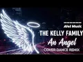 Lagu THE KELLY FAMILY - An Angels (Cover Dance Remix)