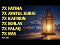 7X FATIHA 7X AYATUL KURSI 7X KAFIRUN 7X IKHLAS 7X FALAQ 7X NAS | EP 330