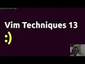 Vim Techniques 13 -