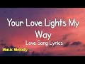 Your Love Lights My Way - Romantic Love Song (Lyrics) 😚