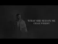 CHASE WRIGHT - What She Sees In Me (Official Audio)