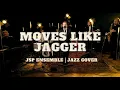 Lagu JSP Ensemble - Moves Like Jagger (Jazz cover)