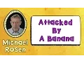 Lagu Attacked By A Banana | POEM | Kids' Poems and Stories With Michael Rosen
