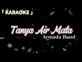 Armada Band - Tanya Air Mata Karaoke