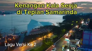 kenangan kala senja di tepian samarinda lagu versi ke 2