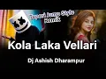 Download Lagu KOLA LAKA VELLARI 2025 TAPORI JUMP STYLE REMIX DJ ASHISH DHARAMPUR