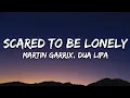 Download Lagu Martin Garrix \u0026 Dua Lipa - Scared To Be Lonely (Lyrics)