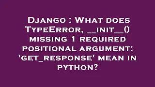 Django What does TypeError -