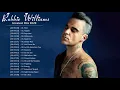 Robbie Williams Greatest Hits   Robbie Williams Best Songs   Robbie Williams The Best Tracks