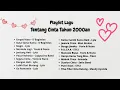 Download Lagu Playlist Lagu Cinta Indonesia Tahun 2000an 💕 | Bikin Nostalgia \u0026 Baper