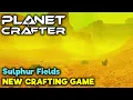 Sulphur Fields - PLANET CRAFTER