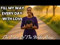Lagu FILL MY WAY EVERY DAY WITH LOVE | HYMNAL WORSHIP 
