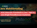 Executor Framework in Java - Part 3 Java SingleThreadExecutor Explained