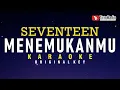 Download Lagu Menemukanmu - Seventeen (Karaoke)