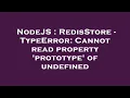 NodeJS RedisStore - TypeError Cannot read property prototype of undefined