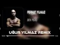 Ben Fero - Ferhat Yılmaz (Uğur Yılmaz Remix) Lyrics - Sözleri